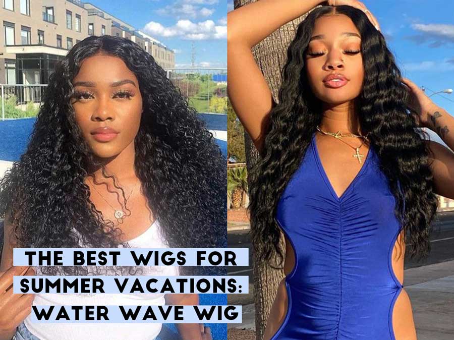 The Best Wigs for Summer Vacations Water Wave Wig