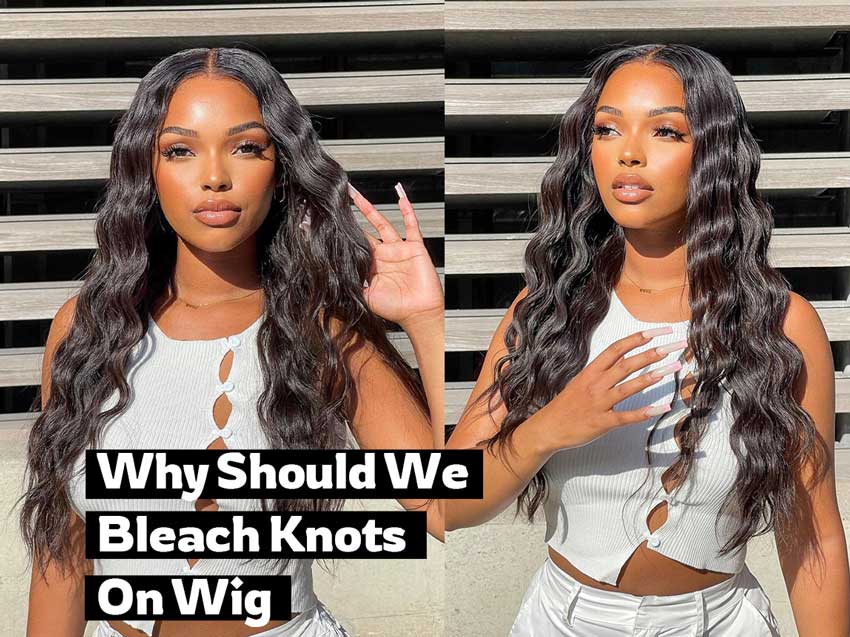 Why should we bleach knots on wig