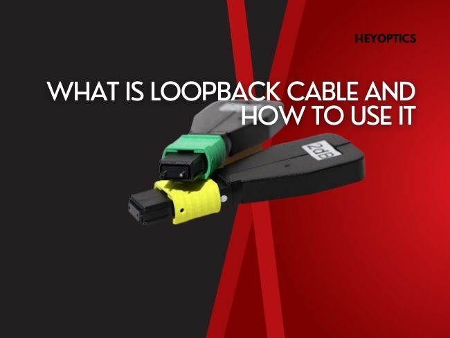 what-is-loopback-cable-and-how-to-use-it-for-sfp-sfp28-qsfp-qsfp28