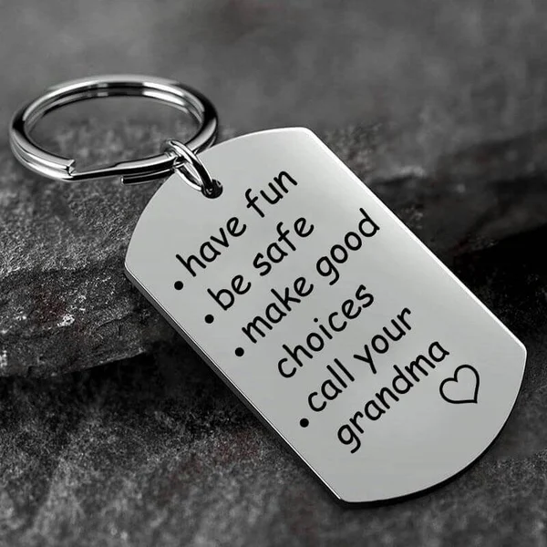 Have Fun, Be Safe, Make Good Choices and Call Your Grandma/Grandpa/Mom/Dad Keychain