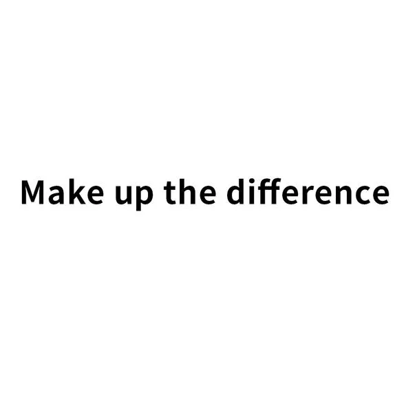 MAKE UP THE DIFFERENCE