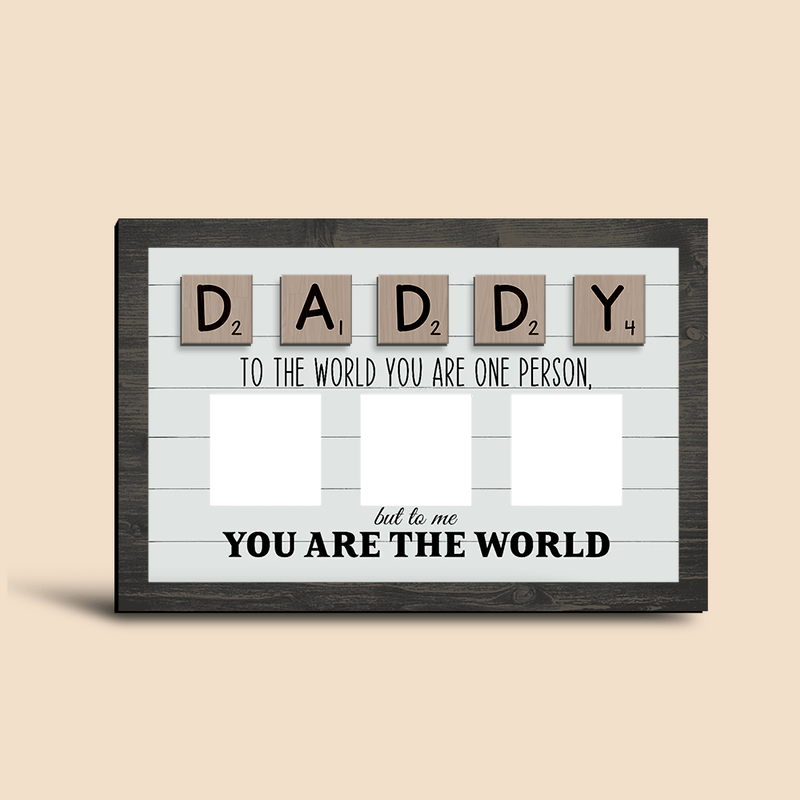 Daddy To The World You Are One Person But To Us You Are The World - Personalized Wooden Sign - Dad Gift