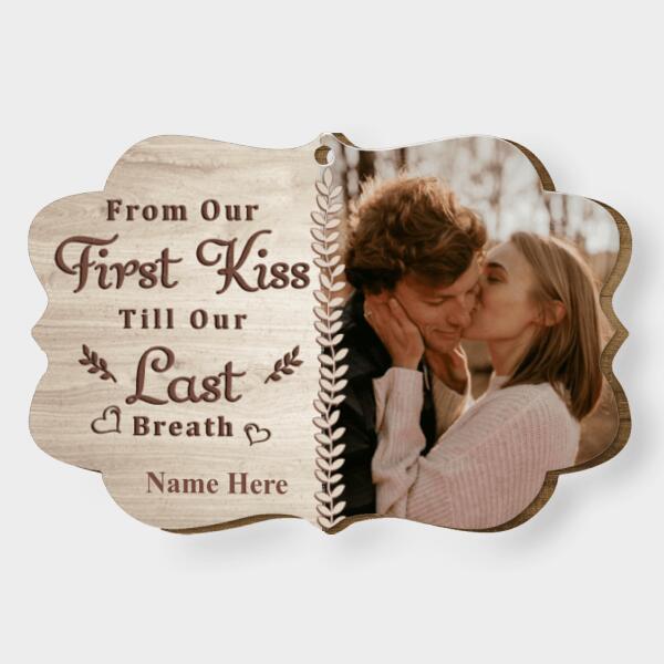 From Our First Kiss,Till Our Last Breath - Personalized Shaped Ornament