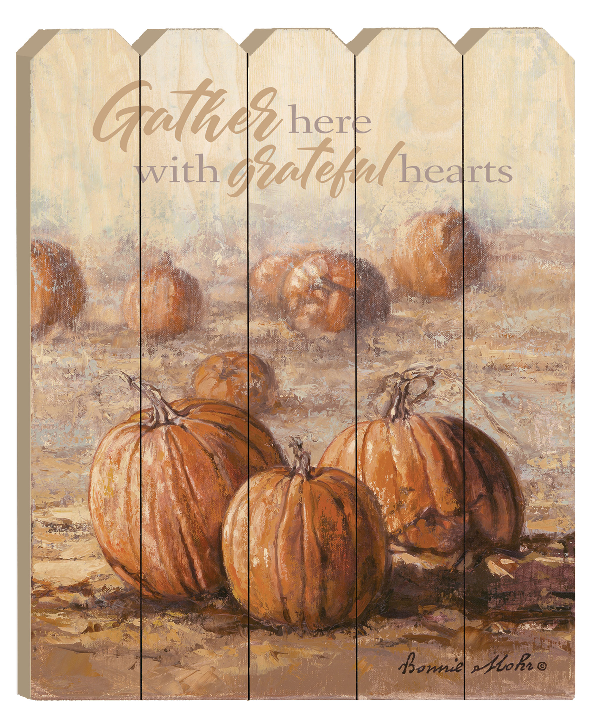 "Gather Here with Grateful Hearts" By Artisan Bonnie Mohr Printed on Wooden Pumpkin Wall Art