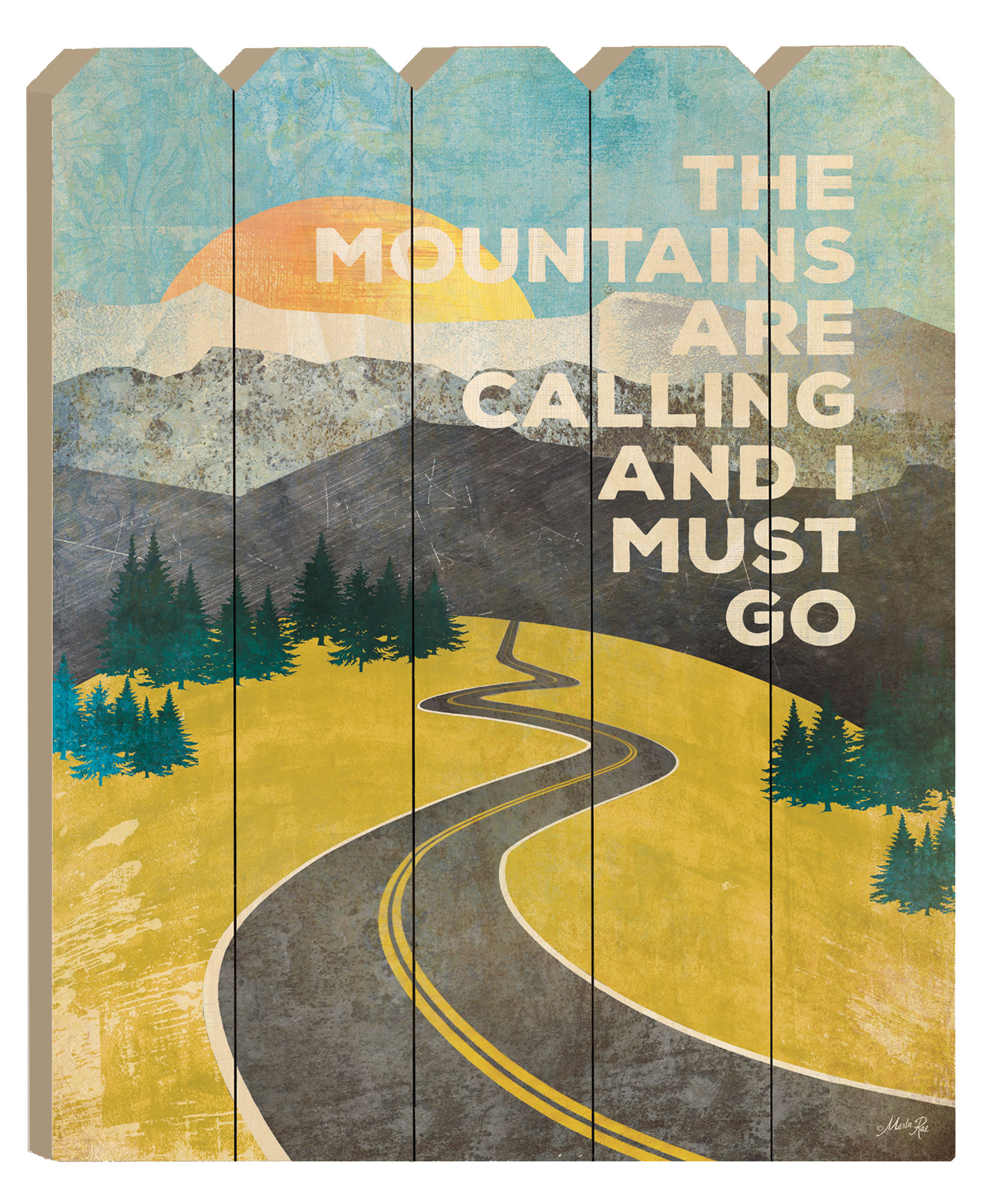 "The Mountains are Calling" By Artisan Marla Rae, Printed on Wooden Picket Fence Wall Art