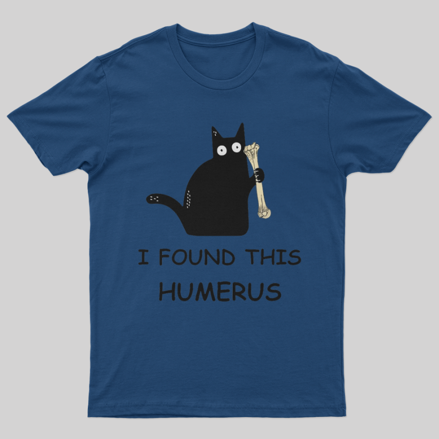 I Found This Humerus T-Shirt-Geeksoutfit