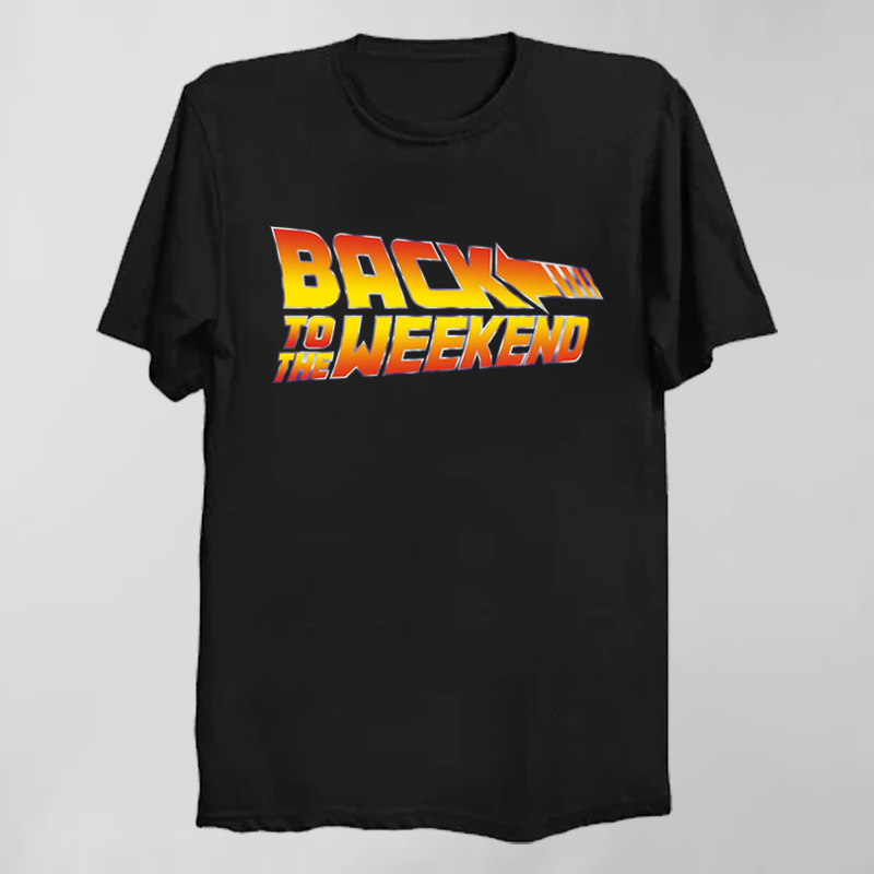BACK TO THE WEEKEND T-Shirt
