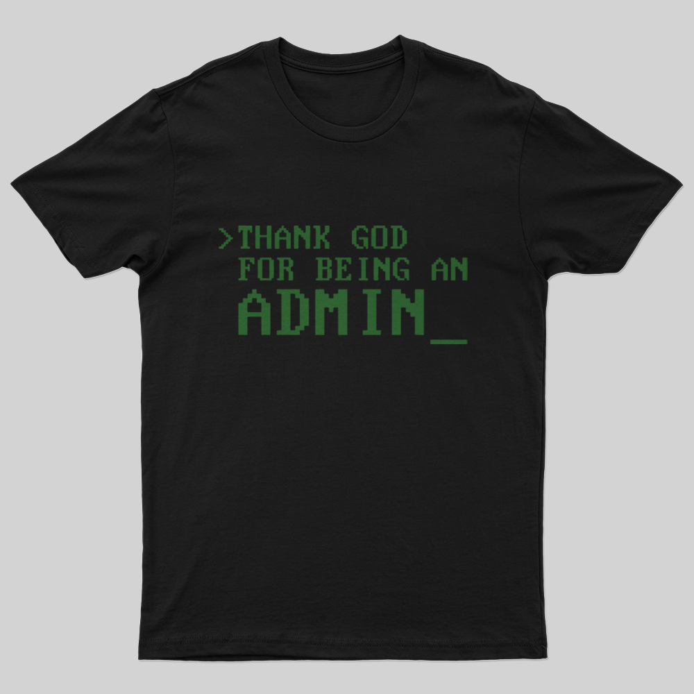 Thank God For Being  An Admin T-Shirt