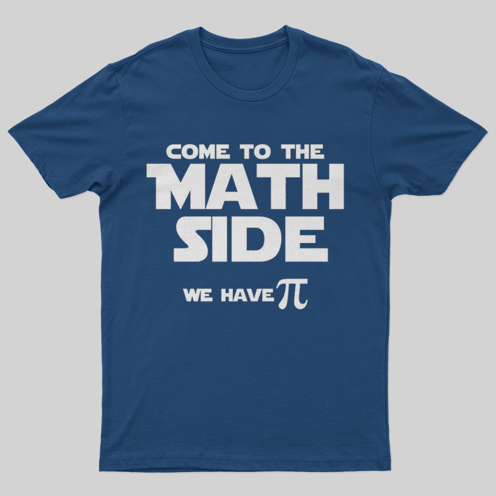 Come To The Math Side We Have Pi T-Shirt-Geeksoutfit