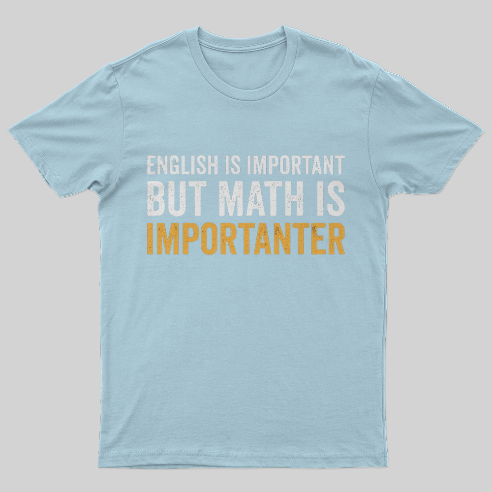 English is important but Math is importanter T-Shirt-Geeksoutfit