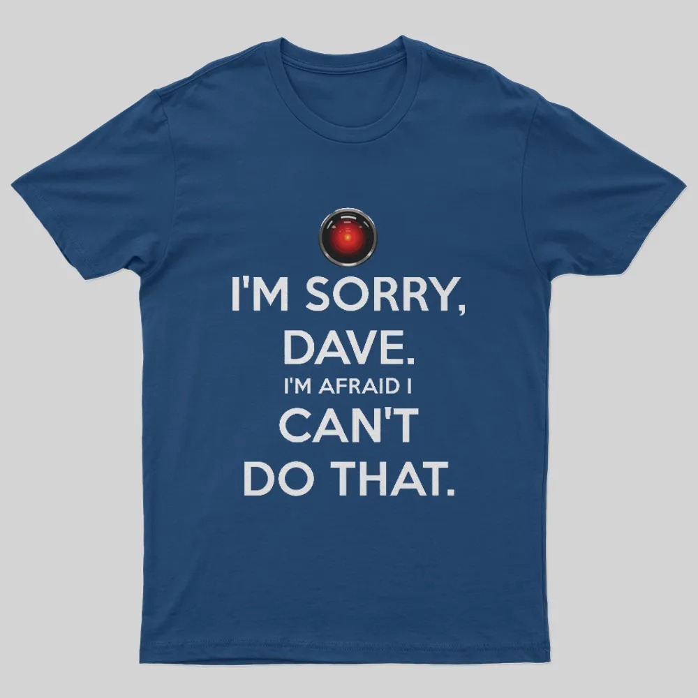 Geeksoutfit Sorry Dave T-Shirt