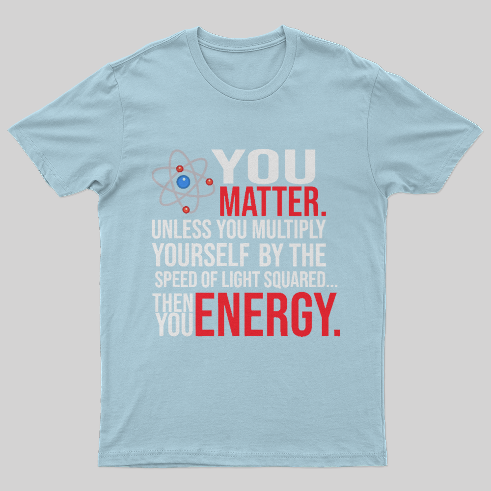 You Matter TShirtGeeksoutfit