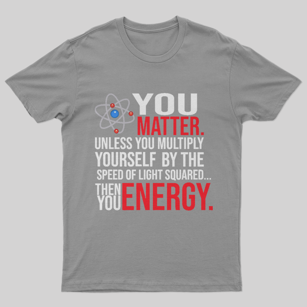 You Matter TShirtGeeksoutfit