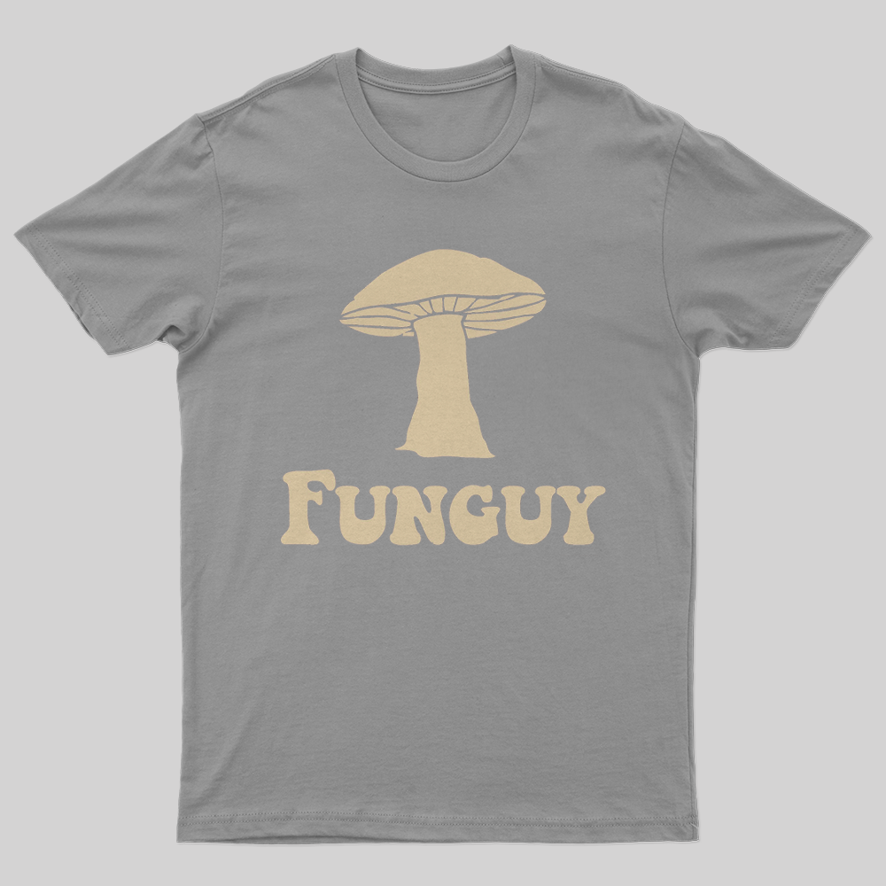 Fungi Fun Guy Funny TShirtGeeksoutfit