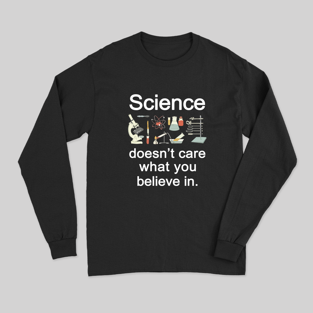 SCIENCE DOESN’T CARE Long Sleeve T-Shirt