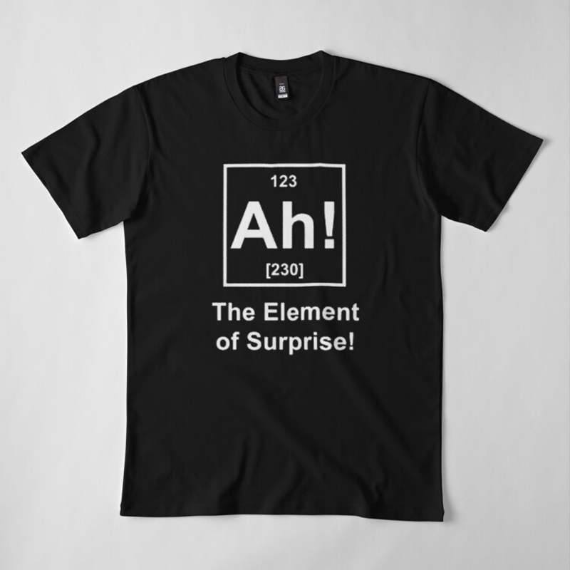 Ah! The element of surprise! T-Shirt