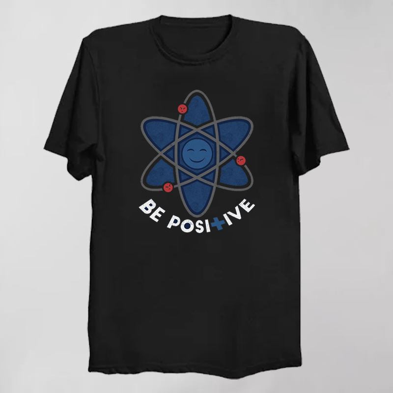 BE POSITIVE T-Shirt