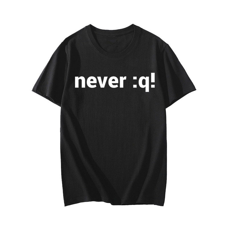 Never:q! T-shirt