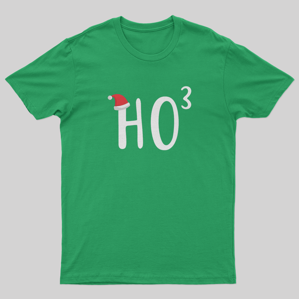 HO to the third power T-Shirt