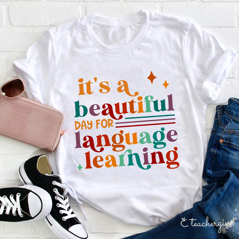 It's A Beautiful Day For Language Learning Teacher T-Shirt