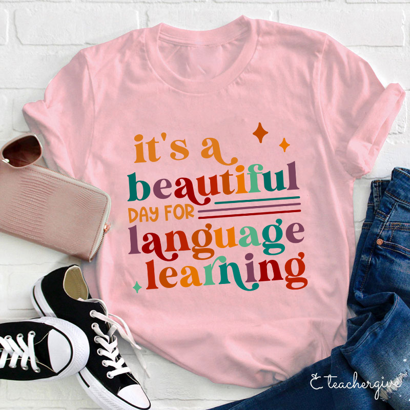 It's A Beautiful Day For Language Learning Teacher T-Shirt