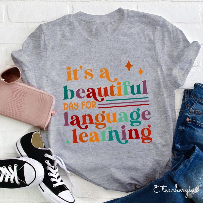 It's A Beautiful Day For Language Learning Teacher T-Shirt