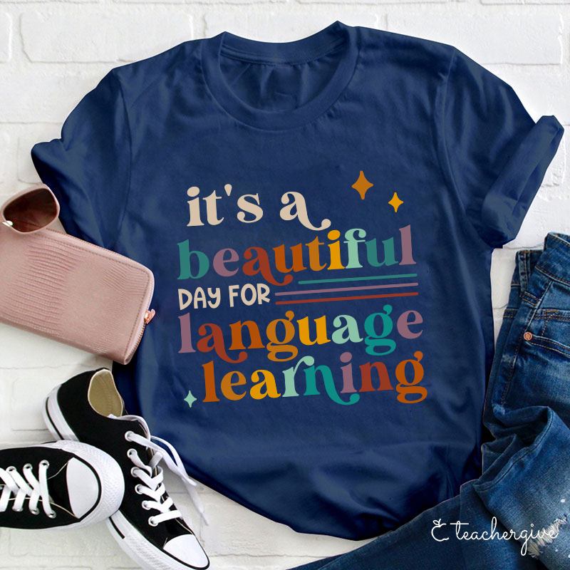 It's A Beautiful Day For Language Learning Teacher T-Shirt