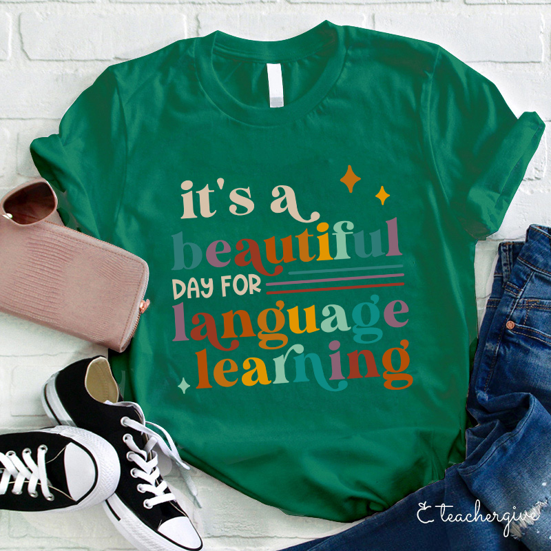 It's A Beautiful Day For Language Learning Teacher T-Shirt