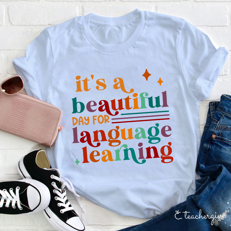 It's A Beautiful Day For Language Learning Teacher T-Shirt