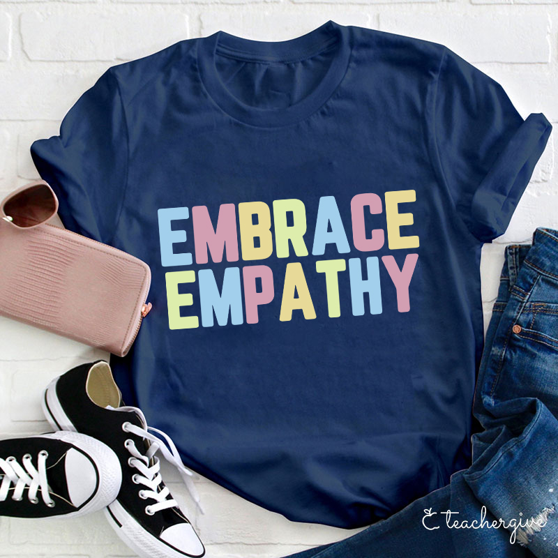 Embrace Empathy Teacher T-Shirt