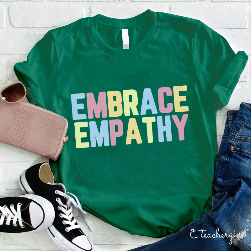 Embrace Empathy Teacher T-Shirt