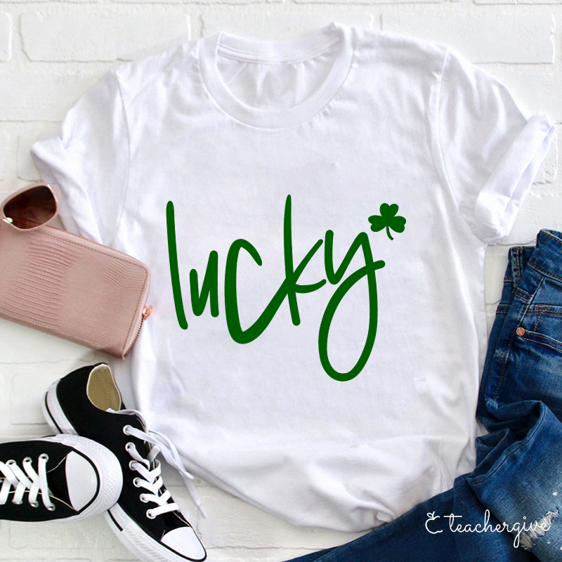 Be Lucky Teacher T-Shirt