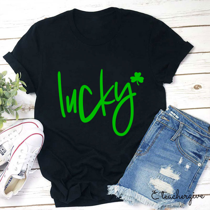Be Lucky Teacher T-Shirt
