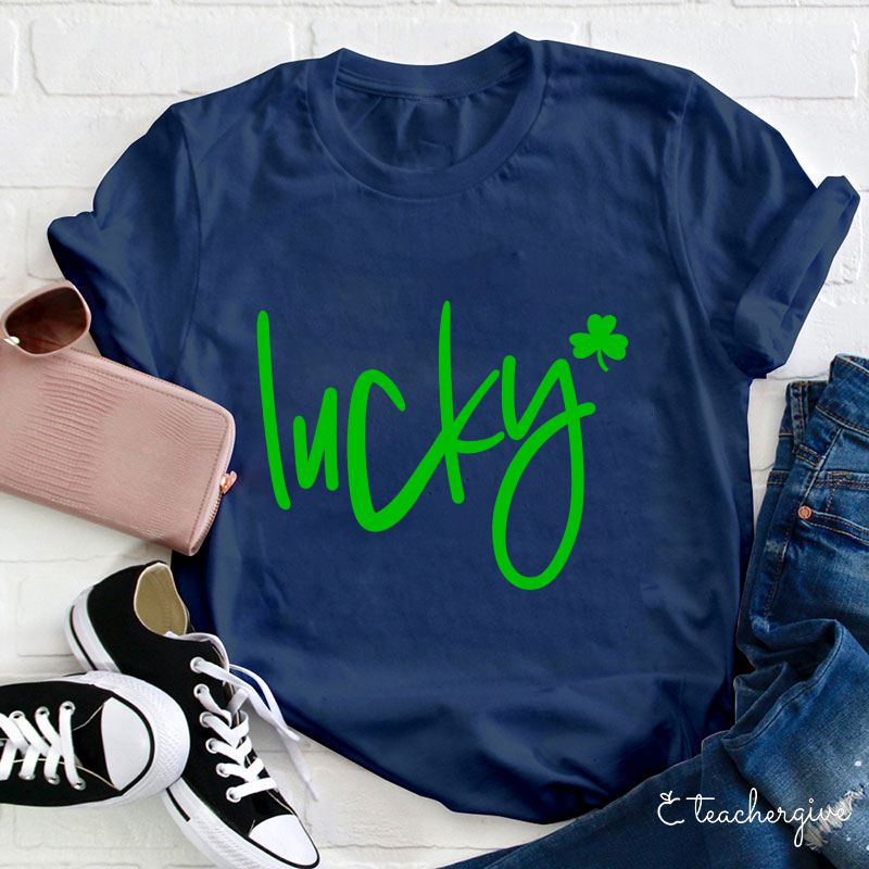Be Lucky Teacher T-Shirt