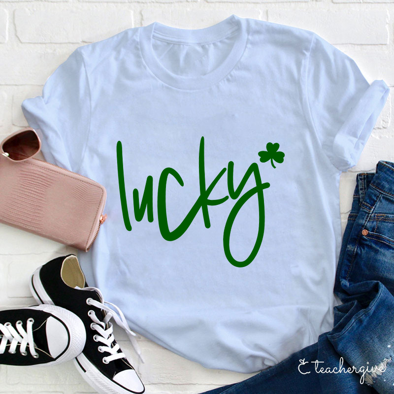 Be Lucky Teacher T-Shirt