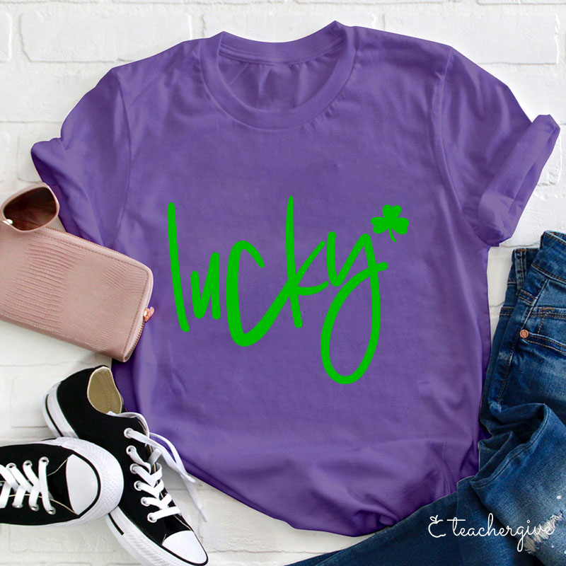 Be Lucky Teacher T-Shirt