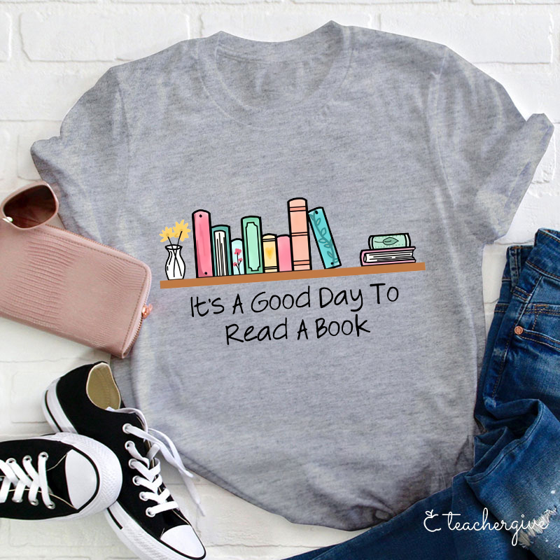It's A Good Day To Read A Book T-Shirt