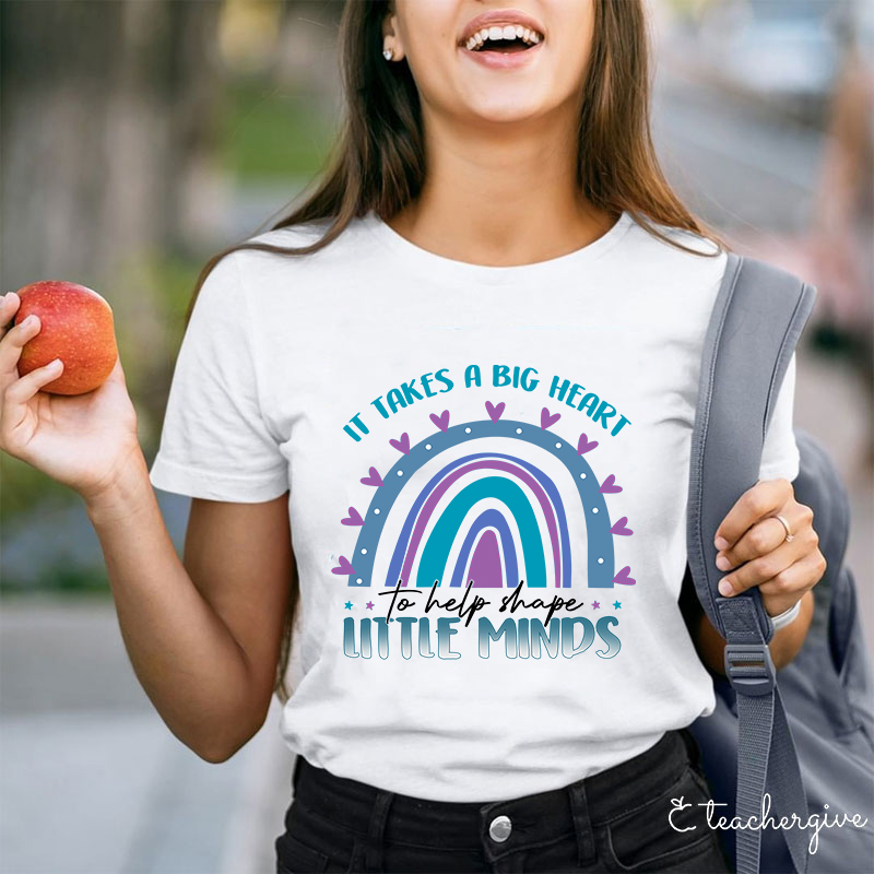 It Takes A Big Heart To Help Little Minds Teacher T-Shirt