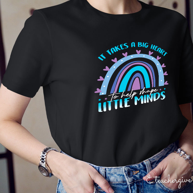 It Takes A Big Heart To Help Little Minds Teacher T-Shirt