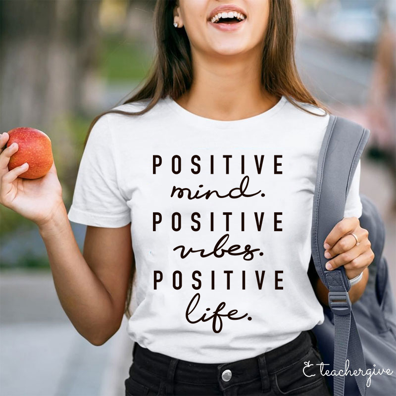 Positive Minds Positive Vibes Positive Life Teacher T-Shirt