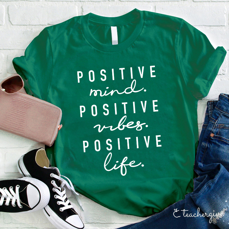 Positive Minds Positive Vibes Positive Life Teacher T-Shirt