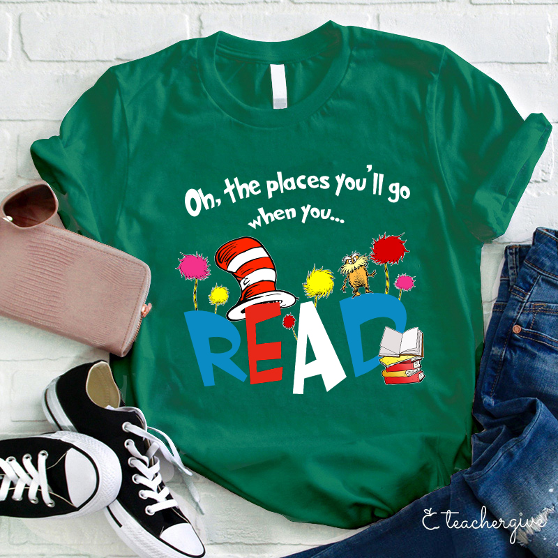 Oh The Places You'll Go When You T-Shirt
