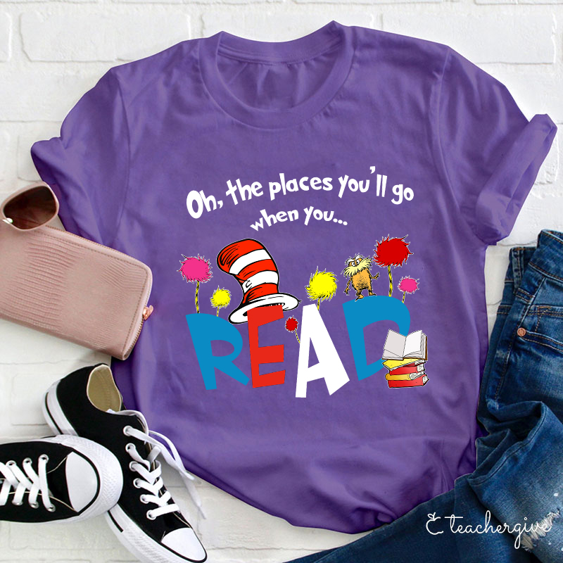 Oh The Places You'll Go When You T-Shirt