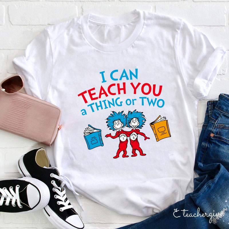 Teachergive I Can Teach You A Thing Or Two T-Shirt