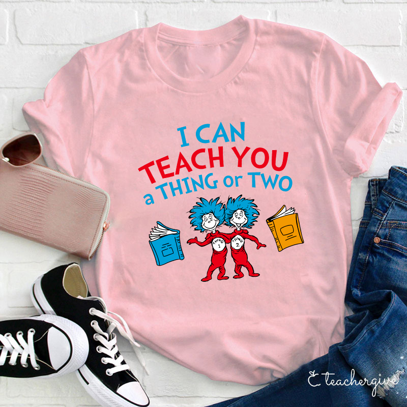 Teachergive I Can Teach You A Thing Or Two T-Shirt