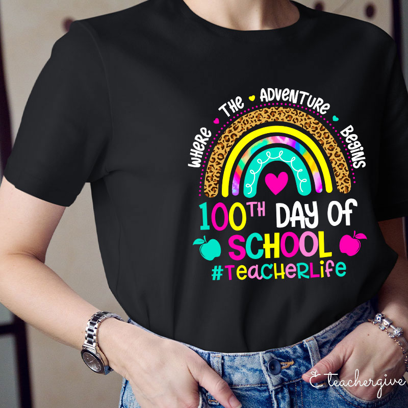 100 Days Of School Where The Adventure Begins Teacher T-Shirt