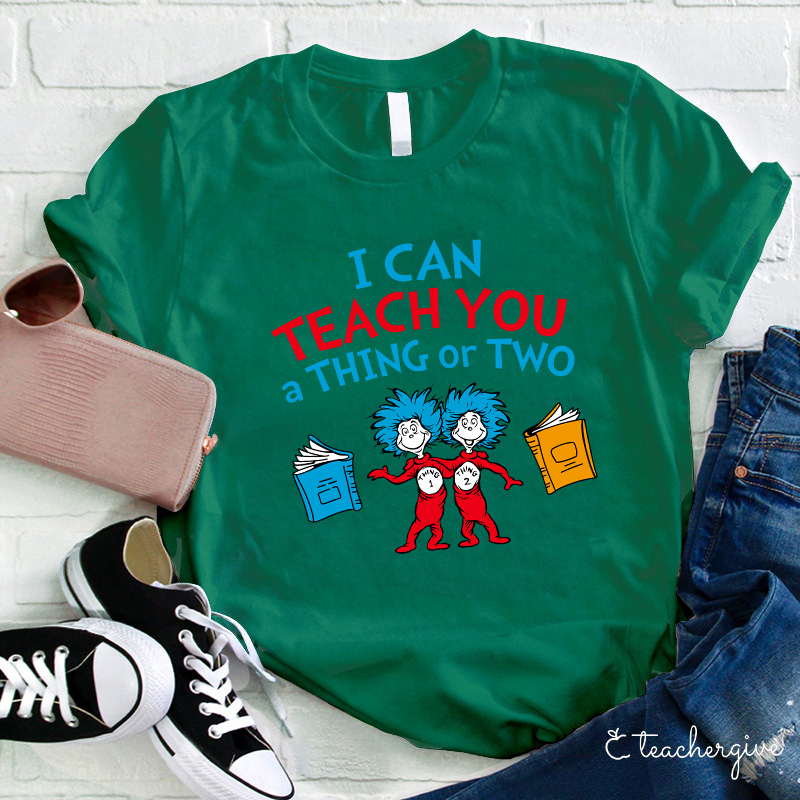 Teachergive I Can Teach You A Thing Or Two T-Shirt