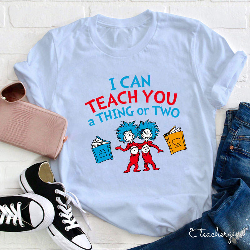 Teachergive I Can Teach You A Thing Or Two T-Shirt