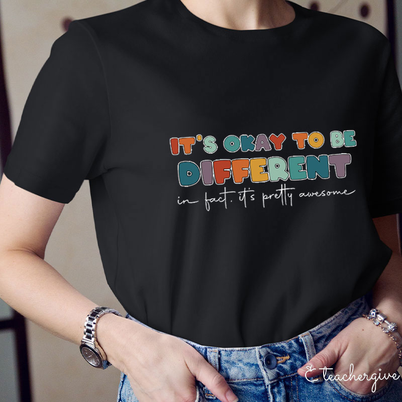 It's Okay To Be Different T-Shirt