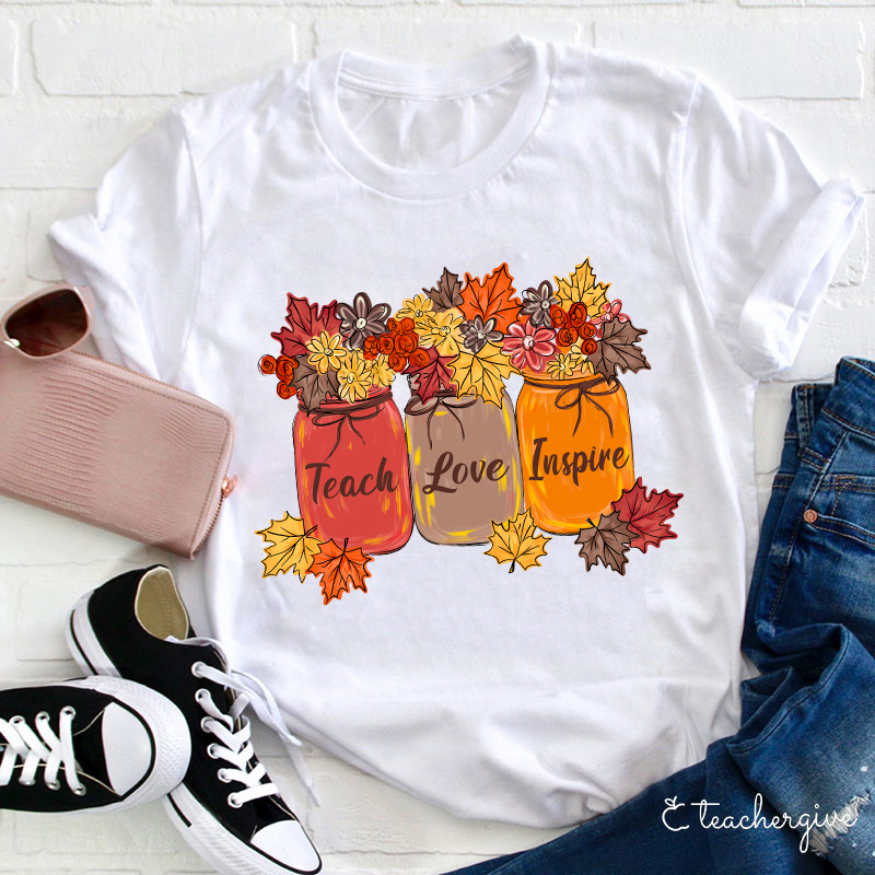 Teach Love Inspire The Jar Is Filled With Maple Leaves Teacher T-Shirt